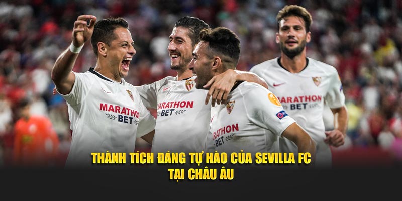 Thành tích đáng tự hào của Sevilla FC tại Châu Âu